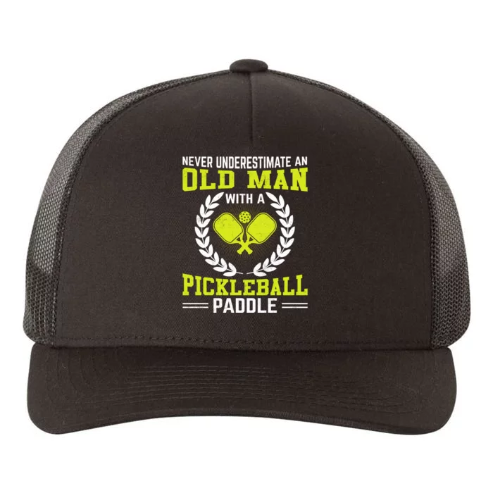 Pickleball Never Underestimate An Old Man With A Pickleball Paddle Yupoong Adult 5-Panel Trucker Hat