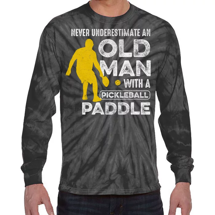 Pickleball Never Underestimate An Old Man With A Pickleball Paddle Tie-Dye Long Sleeve Shirt