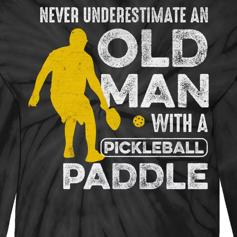 Pickleball Never Underestimate An Old Man With A Pickleball Paddle Tie-Dye Long Sleeve Shirt