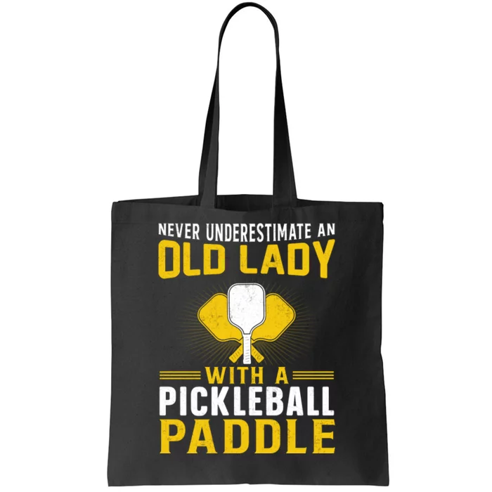 Pickleball Never Underestimate An Old Lady With A Pickleball Paddle Tote Bag