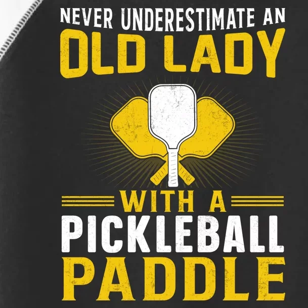 Pickleball Never Underestimate An Old Lady With A Pickleball Paddle Toddler Fine Jersey T-Shirt