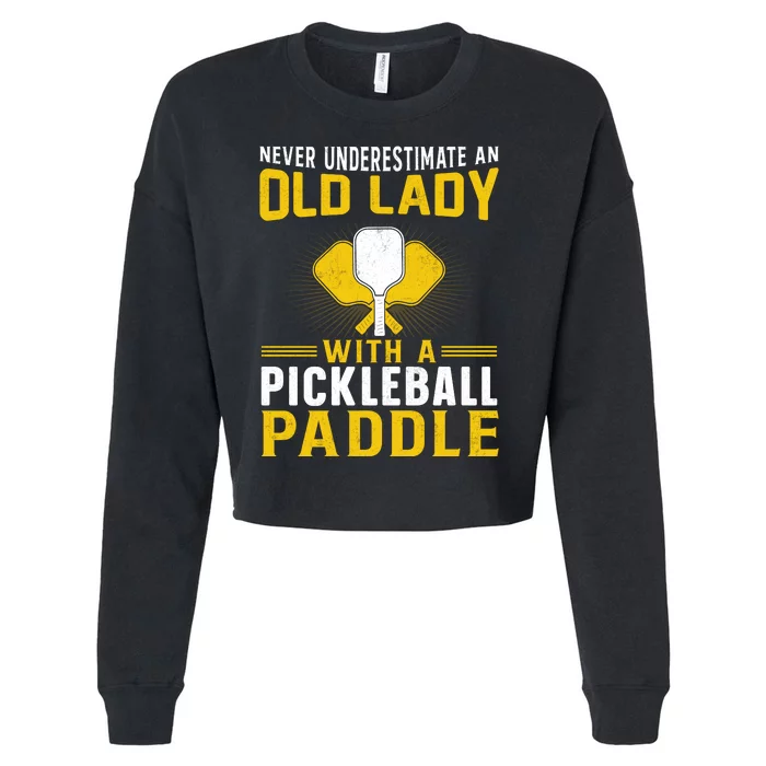 Pickleball Never Underestimate An Old Lady With A Pickleball Paddle Cropped Pullover Crew