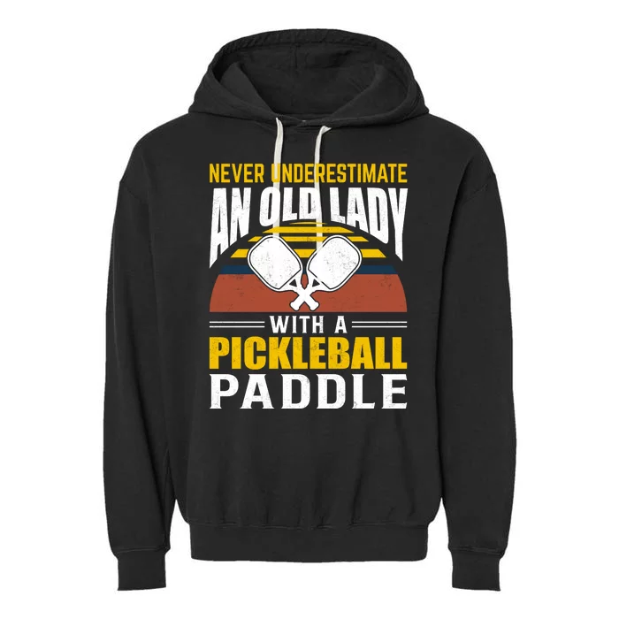 Pickleball Never Underestimate An Old Lady With A Pickleball Paddle Garment-Dyed Fleece Hoodie