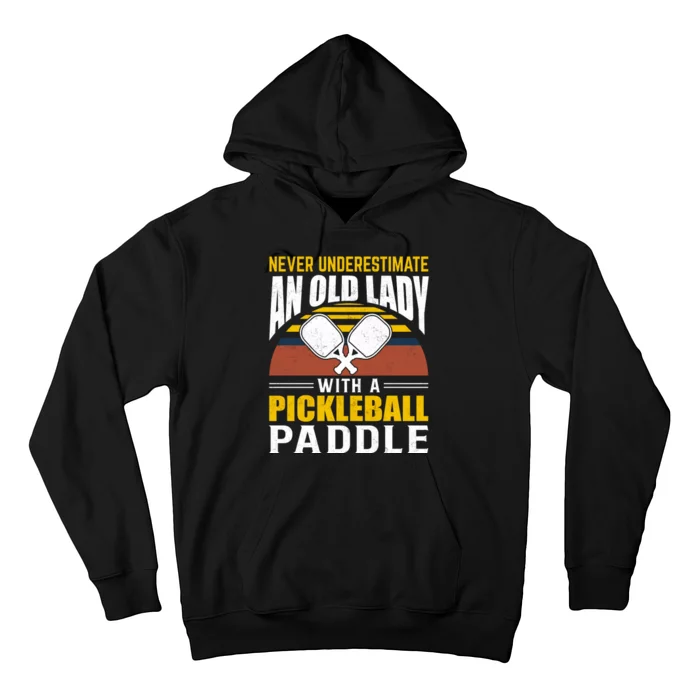 Pickleball Never Underestimate An Old Lady With A Pickleball Paddle Hoodie