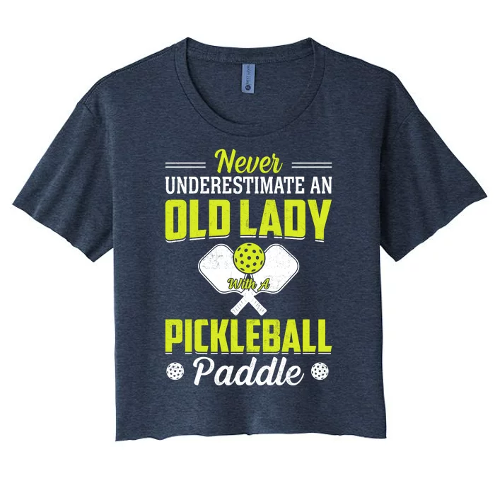 Pickleball Never Underestimate An Old Lady With A Pickleball Paddle Women's Crop Top Tee