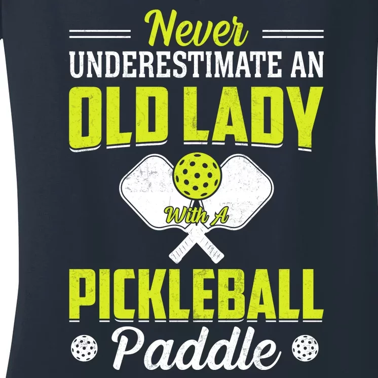 Pickleball Never Underestimate An Old Lady With A Pickleball Paddle Women's V-Neck T-Shirt