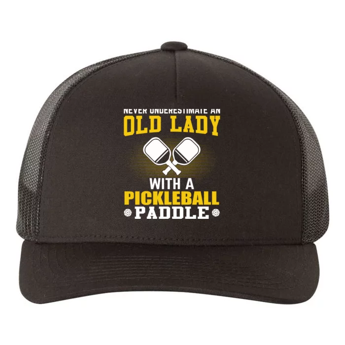 Pickleball Never Underestimate An Old Lady With A Pickleball Paddle Yupoong Adult 5-Panel Trucker Hat