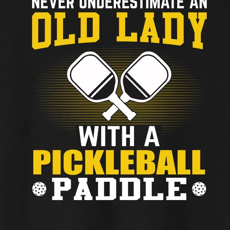 Pickleball Never Underestimate An Old Lady With A Pickleball Paddle Women's Crop Top Tee