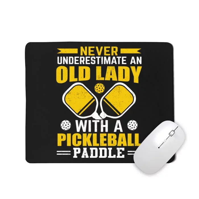 Pickleball Never Underestimate An Old Lady With A Pickleball Paddle Mousepad