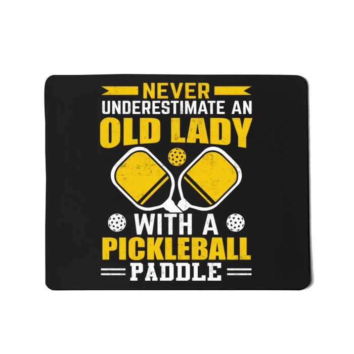 Pickleball Never Underestimate An Old Lady With A Pickleball Paddle Mousepad