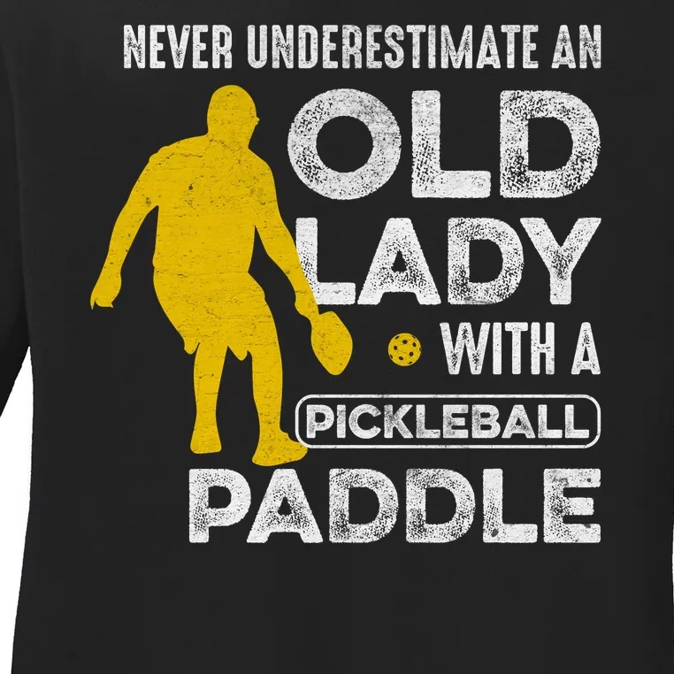 Pickleball Never Underestimate An Old Lady With A Pickleball Paddle Ladies Long Sleeve Shirt