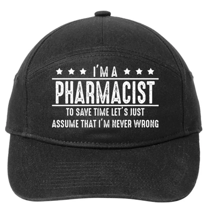 Pharmacist Never Wrong Pharmacist Gift 7-Panel Snapback Hat