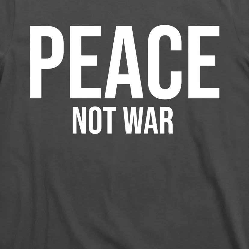 Peace Not War T-Shirt