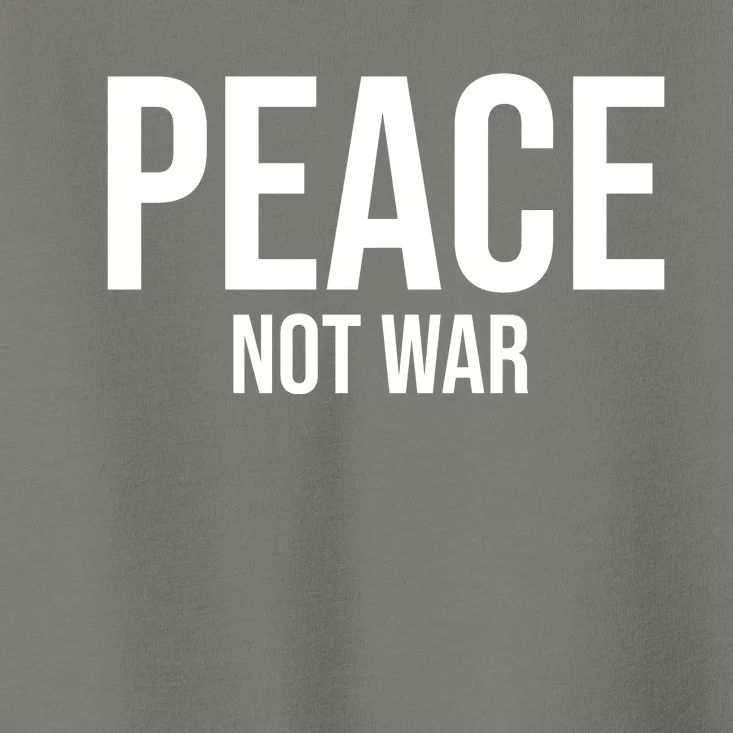 Peace Not War Toddler T-Shirt