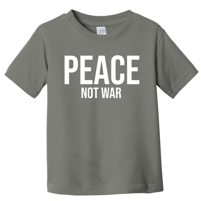 Peace Not War Toddler T-Shirt