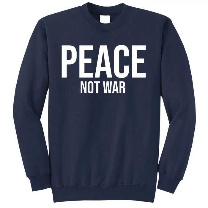 Peace Not War Sweatshirt