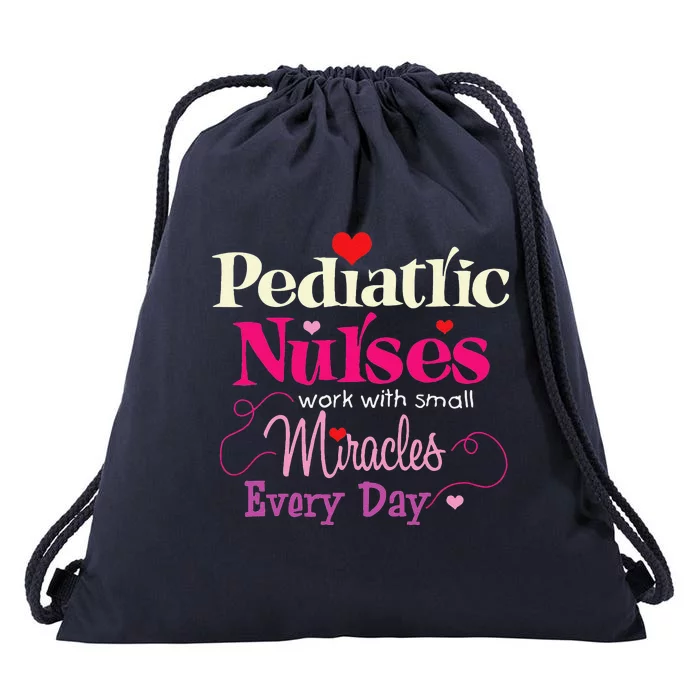 Pediatric Nurses Work With Small Miracles Every Day Drawstring Bag