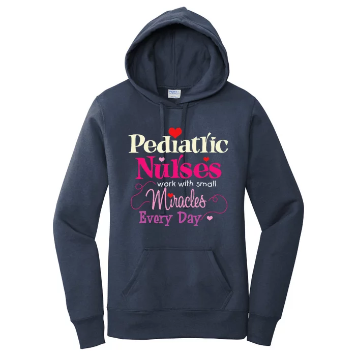 Pediatric Nurses Work With Small Miracles Every Day Women's Pullover Hoodie