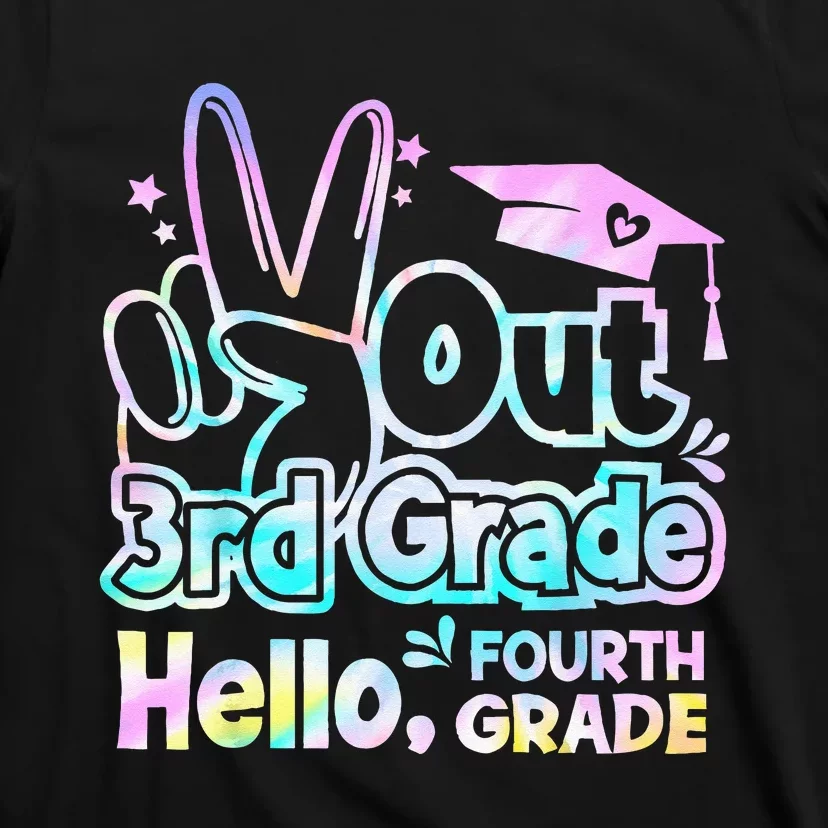 Peace Out 3rd Grade Hello Fourth Grade Tie Dye Graduation T-Shirt