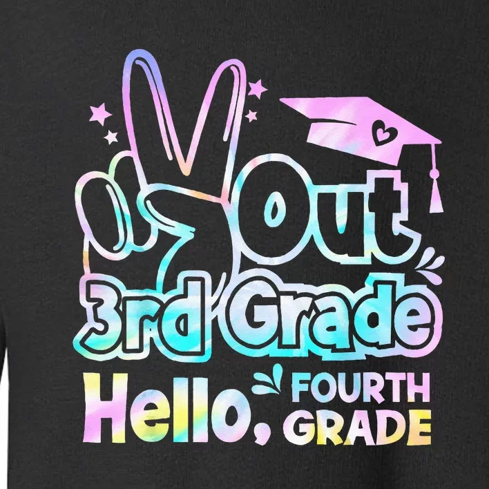 Peace Out 3rd Grade Hello Fourth Grade Tie Dye Graduation Toddler Sweatshirt