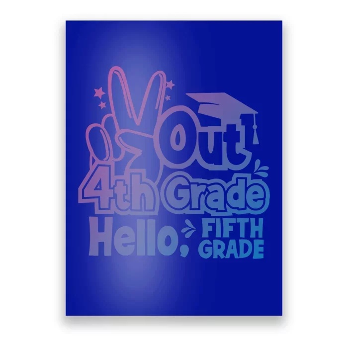 Peace Out 4Th Grade Hello 5Th Grade Teacher Graduation Cap Great Gift Poster