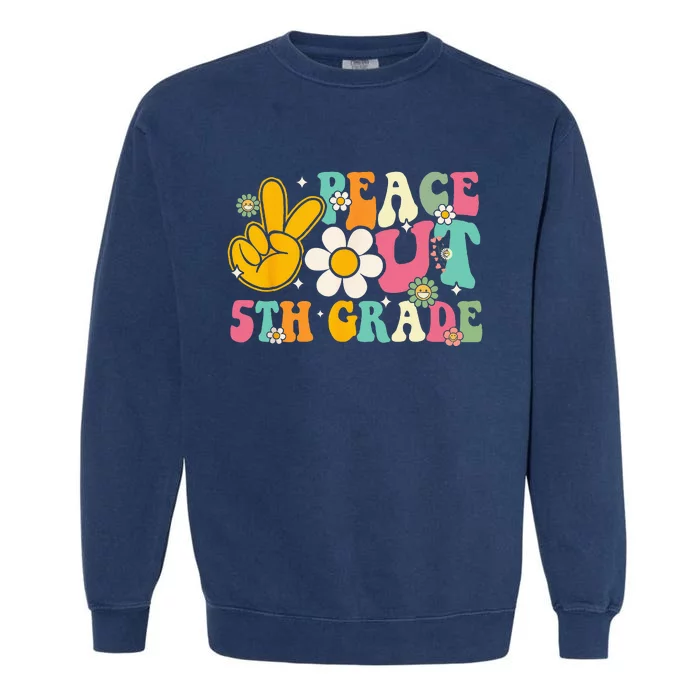 Peace Out 5th Grade Graduation Last Day Of School Groovy Garment-Dyed Sweatshirt