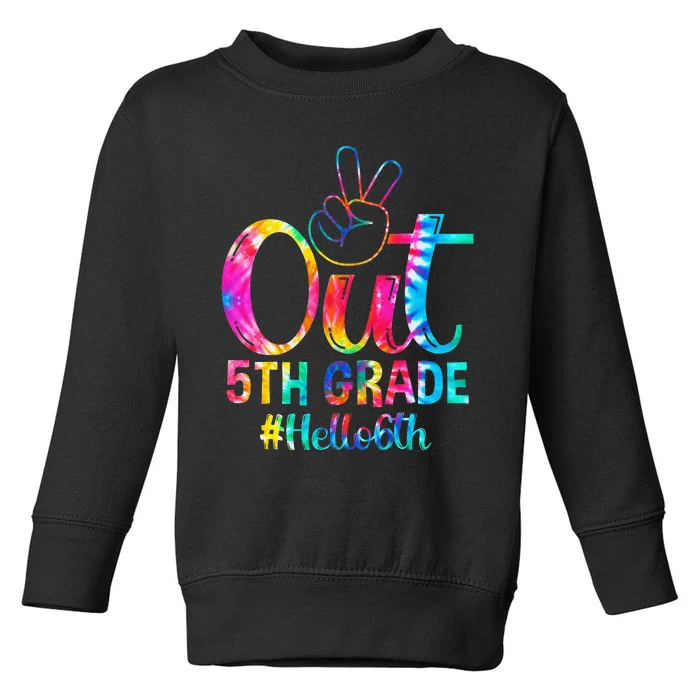 Peace Out 5th Grade Hello 6th Grade Back To School Tie Dye Toddler Sweatshirt