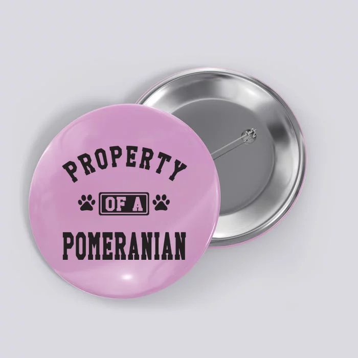 Property Of A Pomeranian Pomeranian Lover Button