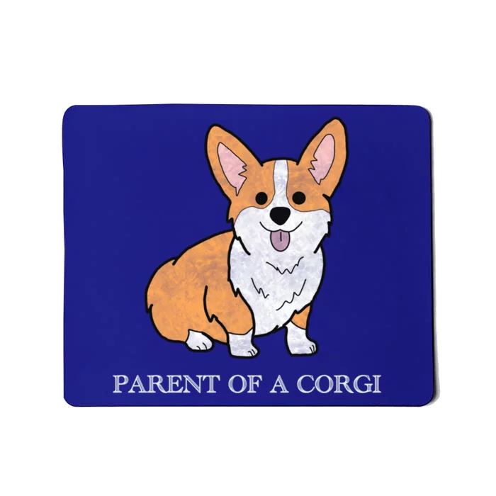 Parent Of A Corgi Pembroke Welsh Corgi Indian Creek Gift Mousepad