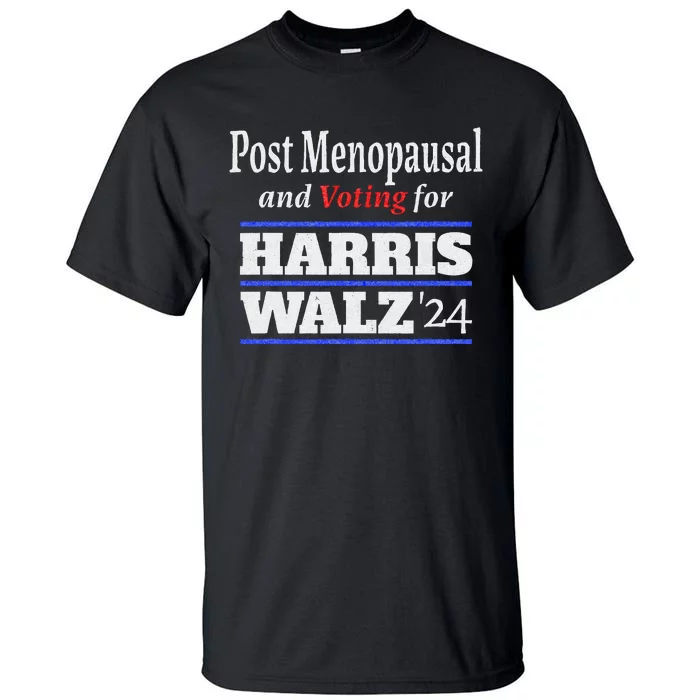 Post Opausal And Voting For Harris Walz 24 Vintage Font Tall T-Shirt