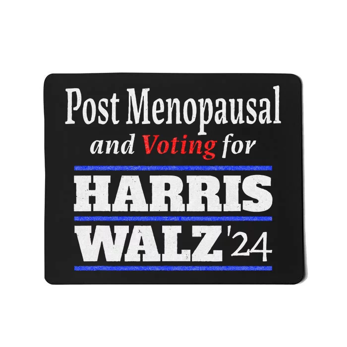 Post Opausal And Voting For Harris Walz 24 Vintage Font Mousepad