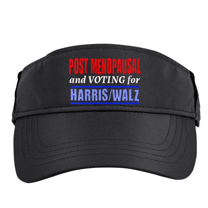 Post Opausal And Voting For Harris Walz 24 Adult Drive Performance Visor