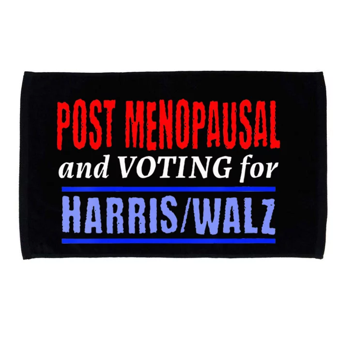 Post Opausal And Voting For Harris Walz 24 Microfiber Hand Towel