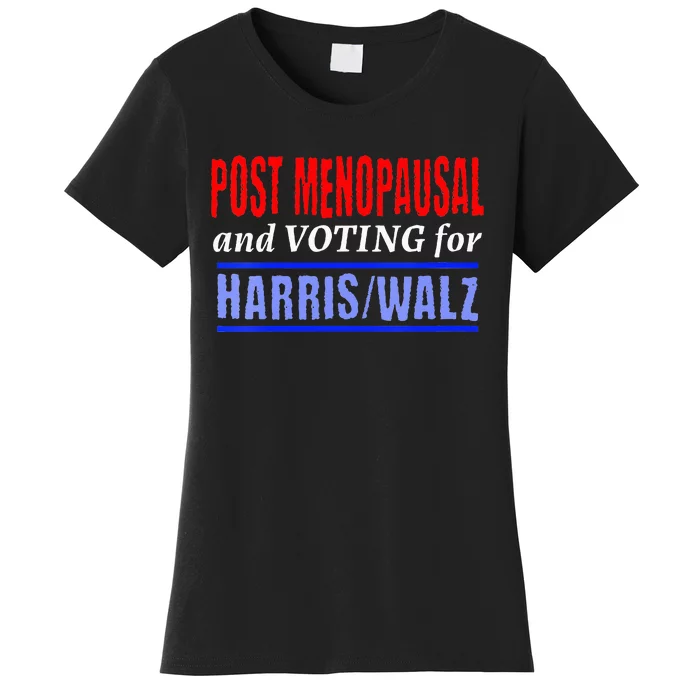 Post Opausal And Voting For Harris Walz 24 Women's T-Shirt