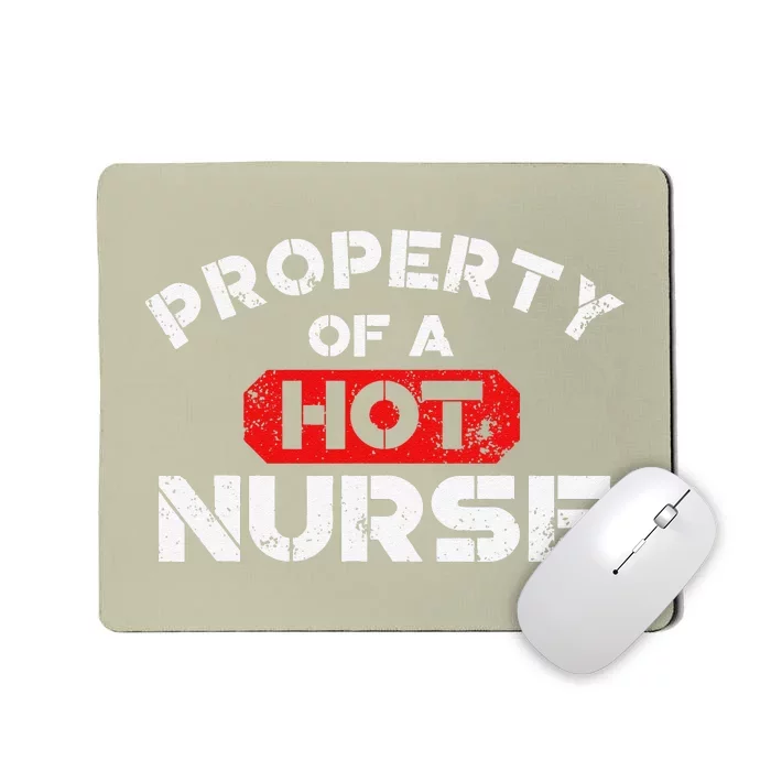 Property Of A Hot Nurse World Nurses Day Mousepad