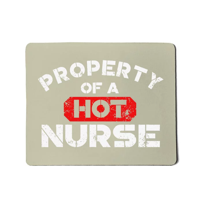 Property Of A Hot Nurse World Nurses Day Mousepad