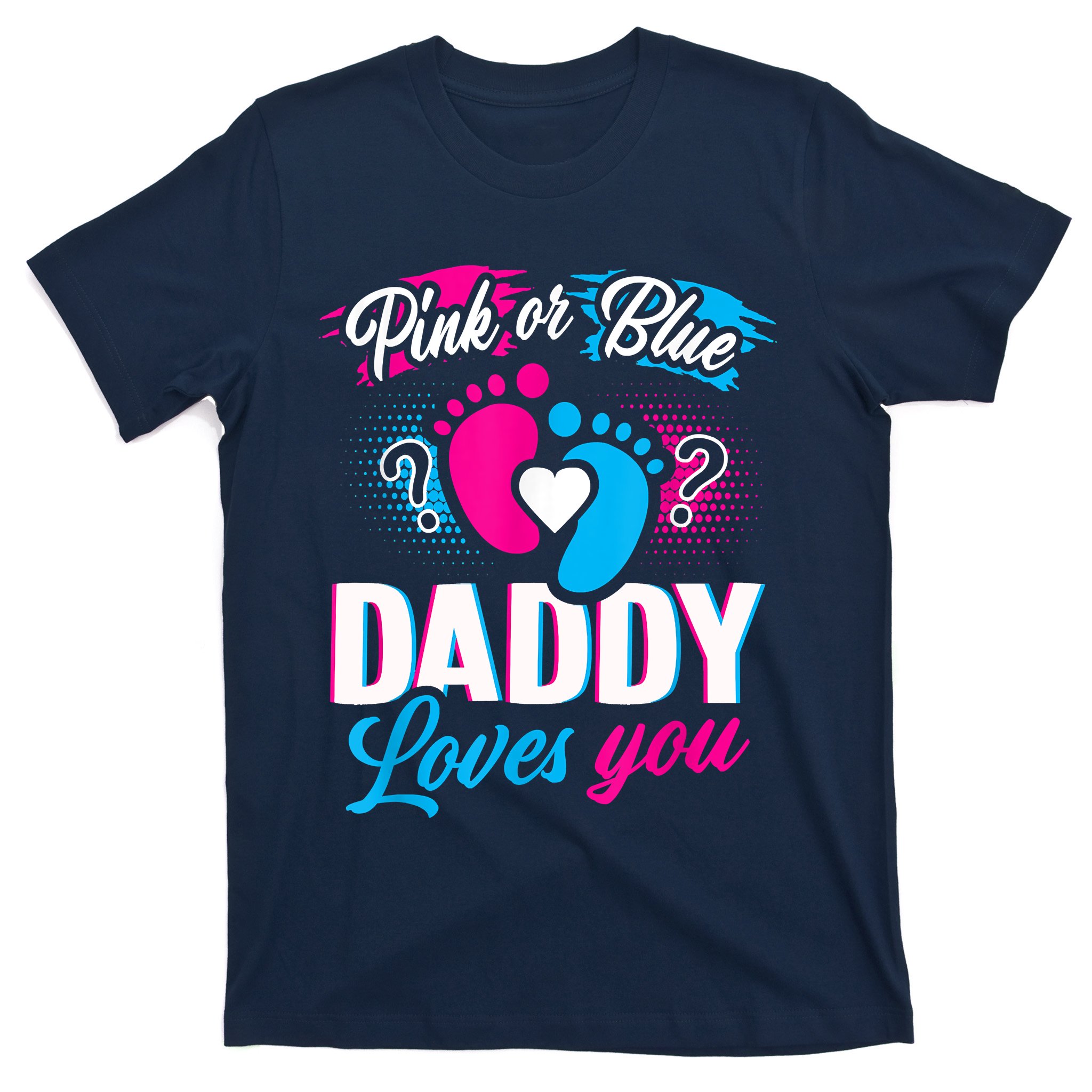 Pink Or Blue Daddy Loves You Shirt Gender Reveal Baby Gift T-Shirt ...