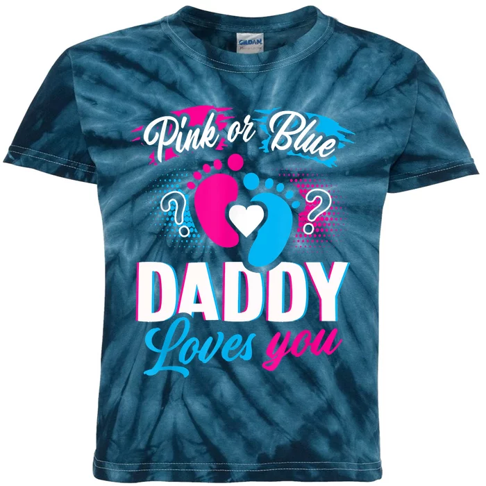 Pink Or Blue Daddy Loves You Shirt Gender Reveal Baby Gift Kids Tie-Dye T-Shirt