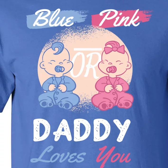 Pink Or Blue Daddy Loves You Gender Reveal Party Shower Gift Tall T-Shirt