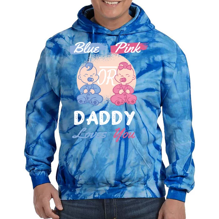 Pink Or Blue Daddy Loves You Gender Reveal Party Shower Gift Tie Dye Hoodie