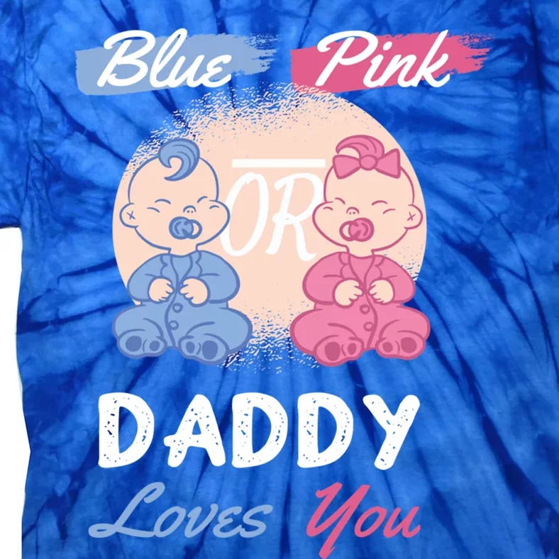 Pink Or Blue Daddy Loves You Gender Reveal Party Shower Gift Tie-Dye T-Shirt