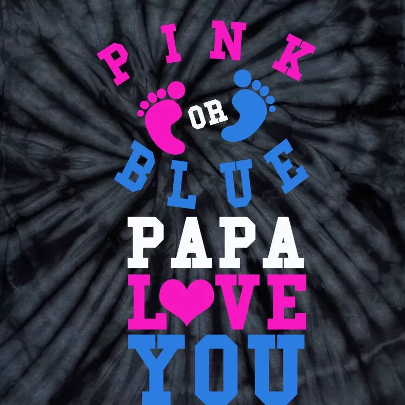 Pink Or Blue Papa Loves You Gift Gender Reveal Great Gift Tie-Dye T-Shirt