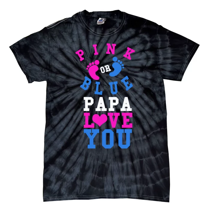 Pink Or Blue Papa Loves You Gift Gender Reveal Great Gift Tie-Dye T-Shirt