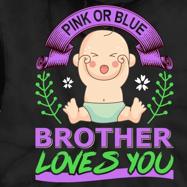 Pink Or Blue Brother Loves You Tie Dye Hoodie