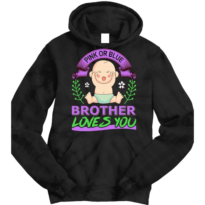 Pink Or Blue Brother Loves You Tie Dye Hoodie