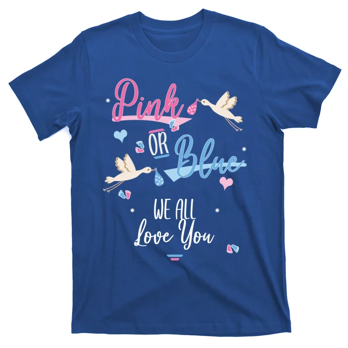 Pink Or Blue We All Love You Gender Reveal Party Great Gift T-Shirt