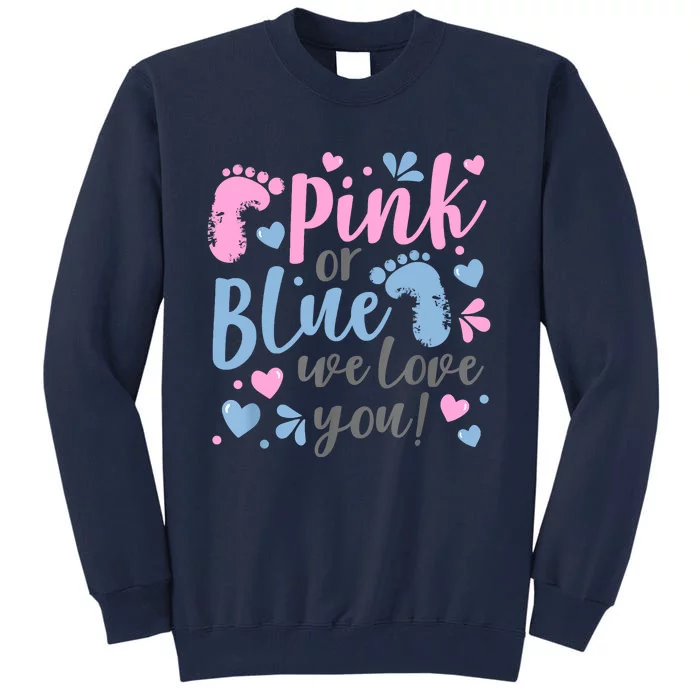 Pink Or Blue We Love You Gender Reveal Baby Shower Gift Tall Sweatshirt