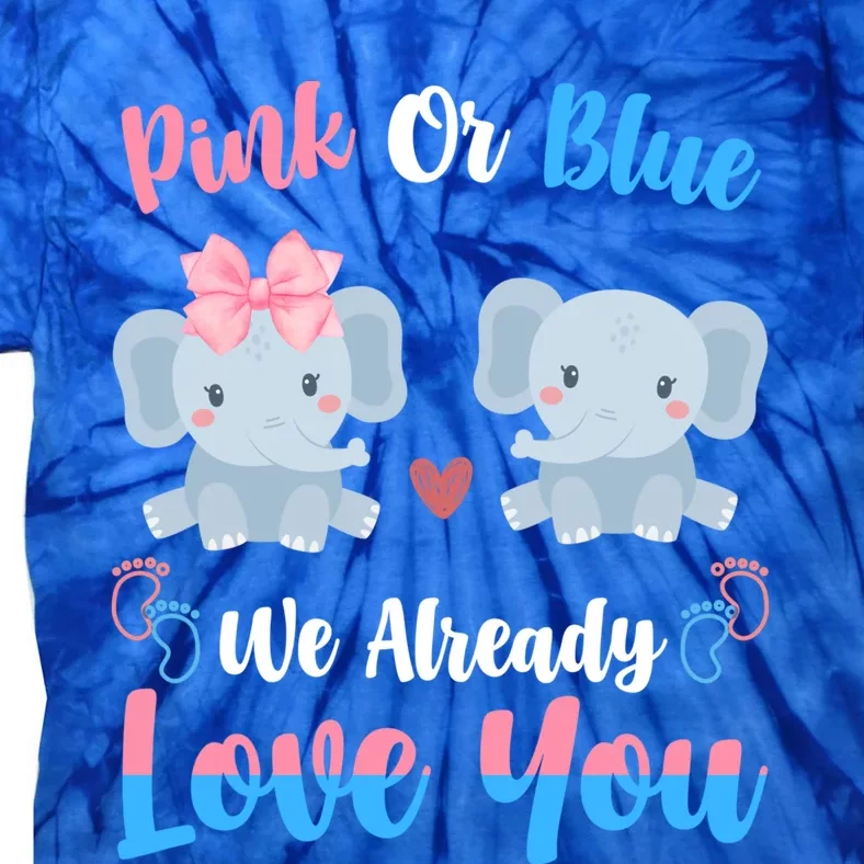 Pink Or Blue We Always Love You Funny Elephant Gender Reveal Meaningful Gift Tie-Dye T-Shirt