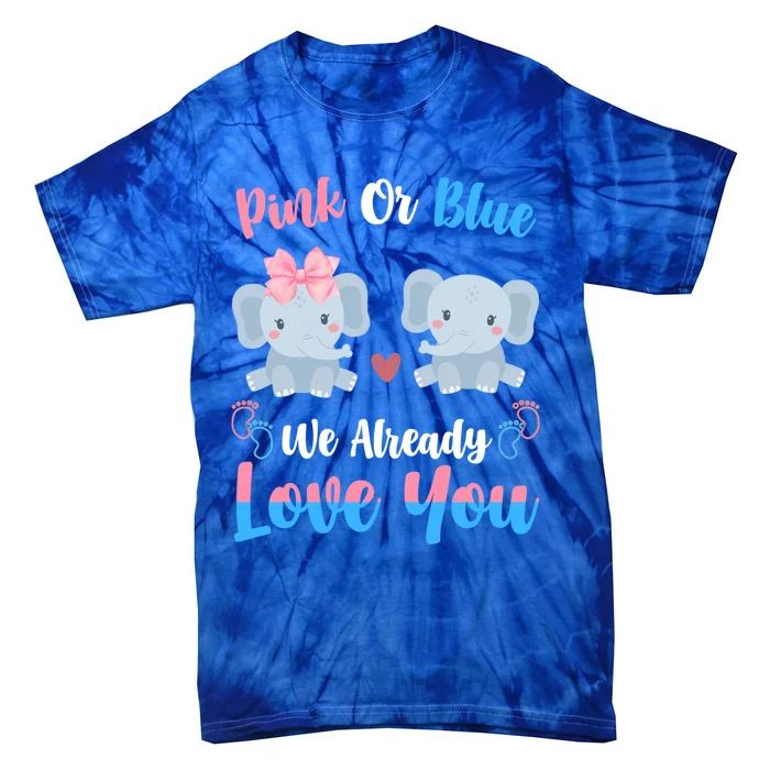 Pink Or Blue We Always Love You Funny Elephant Gender Reveal Meaningful Gift Tie-Dye T-Shirt