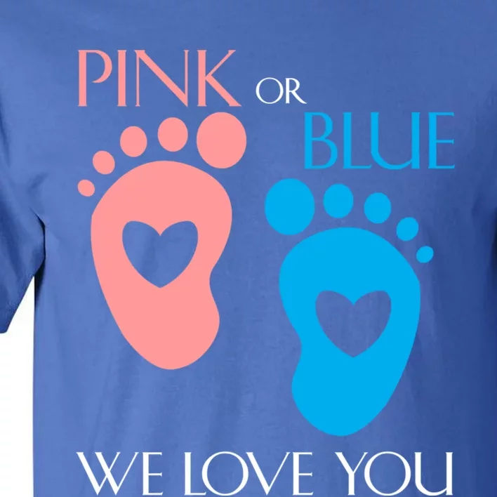 Pink Or Blue We Love You Or Gender Reveal Gift Meaningful Gift Tall T-Shirt